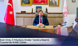 Eski Ordu İl Müdürü Ender Yanık'a Resmi Gazete'de Kritik Görev