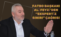 FATBO Başkanı Ali Feyzi’den “Ekspertiz Sınırı” Çağrısı