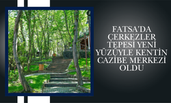 Fatsa'da Çerkezler Tepesi Yeni Yüzüyle Kentin Cazibe Merkezi Oldu