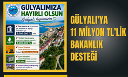 Gülyalı'ya 11 Milyon TL'lik Bakanlık Desteği