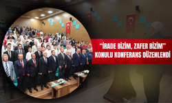 “İrade Bizim, Zafer Bizim” Konulu Konferans Düzenlendi