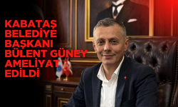 Kabataş Belediye Başkanı Bülent Güney Ameliyat Edildi