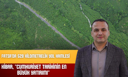 Fatsa'da 528 Kilometrelik Yol Hamlesi: Kibar, "Cumhuriyet Tarihinin En Büyük Yatırımı" Dedi