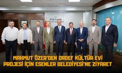 Mahmut Özer'den ORDEF Kültür Evi Projesi İçin Esenler Belediyesi'ne Ziyaret