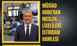 MÜSİAD Ordu'dan Meslek Liselilere İstihdam Hamlesi