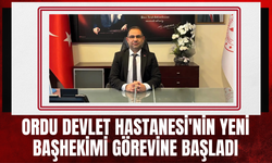Ordu Devlet Hastanesi'nin Yeni Başhekimi Görevine Başladı