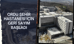 Ordu Şehir Hastanesi İçin Geri Sayım Başladı