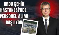 Ordu Şehir Hastanesi'nde Personel Alımı Başlıyor