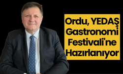 Ordu, YEDAŞ Gastronomi Festivali'ne Hazırlanıyor