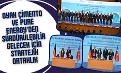 OYAK Çimento ve Pure Energy’den sürdürülebilir gelecek için stratejik ortaklık