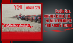 Özgür Özel CHP'den İstifa Etti, 91 Milletvekiliyle YENİ Parti'yi Kurdu