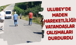 Ulubey'de Maden Hareketliliği: Vatandaşlar Çalışmaları Durdurdu