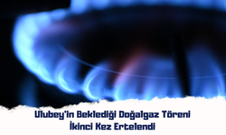 Ulubey'in Beklediği Doğalgaz Töreni İkinci Kez Ertelendi