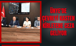 ÜNYE'DE ÇEVREYİ KASTEN KİRLETENE CEZA GELİYOR