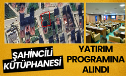 ŞAHİNCİLİ KÜTÜPHANESİ YATIRIM PROGRAMINA ALINDI