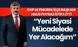CHP Altınordu İlçe Başkanı Halis Poyraz İstifa Etti: “Yeni Siyasi Mücadelede Yer Alacağım”
