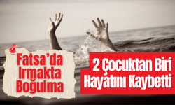 Fatsa’da Irmakta Boğulma: 2 Çocuktan Biri Hayatını Kaybetti