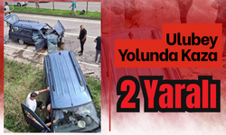 Ulubey Yolunda Kaza: 2 Yaralı