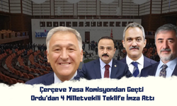 Çerçeve Yasa Komisyondan Geçti: Ordu’dan 4 Milletvekili Teklife İmza Attı