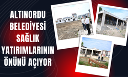 Altınordu Belediyesi Sağlık Yatırımlarının Önünü Açıyor