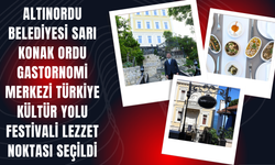 SARI KONAK ORDU GASTORNOMİ MERKEZİ TÜRKİYE KÜLTÜR YOLU FESTİVALİ LEZZET NOKTASI SEÇİLDİ