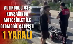 Altınordu OSB Kavşağında Motosiklet ile Otomobil Çarpıştı: 1 Yaralı