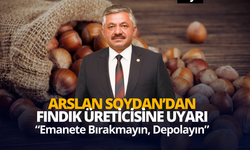 Arslan Soydan’dan Fındık Üreticisine Uyarı: “Emanete Bırakmayın, Depolayın”
