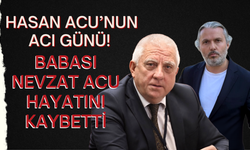 Hasan Acu’nun Acı Günü! Babası Nevzat Acu Hayatını Kaybetti
