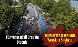Dünyanın Gözü Ordu’da Olacak! Uluslararası Bisiklet Yarışları Başlıyor
