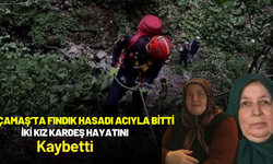 Çamaş’ta Fındık Hasadı Acıyla Bitti: İki Kız Kardeş Hayatını Kaybetti