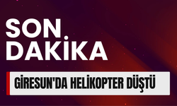 Son dakika... Giresun'da helikopter düştü
