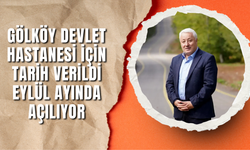 Gölköy Devlet Hastanesi İçin Tarih Verildi: Eylül Ayında Açılıyor