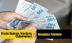 Evde Bakım Yardımı Ödemeleri Hesaplara Yatırılıyor