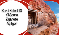 Kurul Kalesi 10 Yıl Sonra Ziyarete Açılıyor
