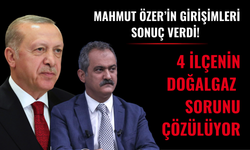 MAHMUT ÖZER’İN GİRİŞİMLERİ SONUÇ VERDİ! 4 İLÇENİN DOĞALGAZ SORUNU ÇÖZÜLÜYOR