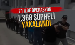 71 İlde Operasyon: 1.368 Şüpheli Yakalandı