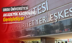 Ordu Üniversitesi Akademik Kadrosunu Genişletiyor