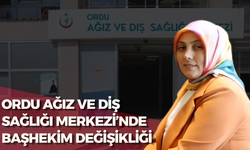 Ordu Ağız ve Diş Sağlığı Merkezi’nde Başhekim Değişikliği