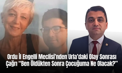 Ordu İl Engelli Meclisi’nden Urla’daki Olay Sonrası Çağrı: “Ben Öldükten Sonra Çocuğuma Ne Olacak?”