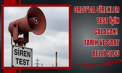 Ordu’da Sirenler Test İçin Çalacak! Tarih ve Saat Belli Oldu