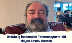 Ordulu İş İnsanından Trabzonspor’a 100 Milyon Liralık Destek