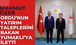 Mahmut Özer, Ordu’nun Yatırım Taleplerini Bakan Yumaklı’ya İletti