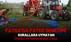 Fatsa’da Patoz Denetimi: Kurallara Uymayan Üretici ve İşletmeciye Ceza