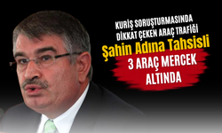 Kuriş Soruşturmasında Dikkat Çeken Araç Trafiği: Şahin Adına Tahsisli 3 Araç Mercek Altında