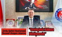 Ordu Şehir Hastanesi Öncesi Ulaşım Alarmı: “Sevinçimiz Kabusa Dönüşmesin”