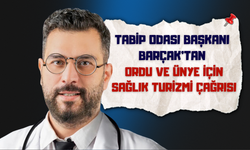 Tabip Odası Başkanı Barçak’tan Ordu ve Ünye İçin Sağlık Turizmi Çağrısı