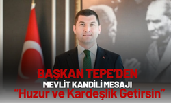 Başkan Tepe’den Mevlit Kandili Mesajı: “Huzur ve Kardeşlik Getirsin”
