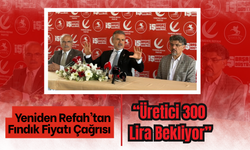 Yeniden Refah’tan Fındık Fiyatı Çağrısı: “Üretici 300 Lira Bekliyor”