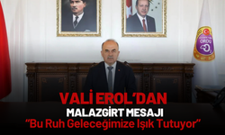 Vali Erol’dan Malazgirt Mesajı: “Bu Ruh Geleceğimize Işık Tutuyor”