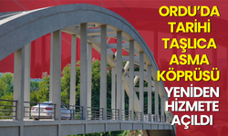Ordu’da Tarihi Taşlıca Asma Köprüsü Yeniden Hizmete Açıldı